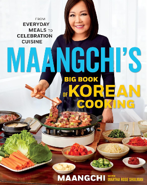 "Maangchi's Big Book of Korean Cooking: From Everyday Meals to Celebration Cuisine" by Maangchi