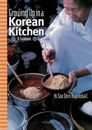 "Growing Up in a Korean Kitchen: A Cookbook" by Hi Soo Shin Hepinstall