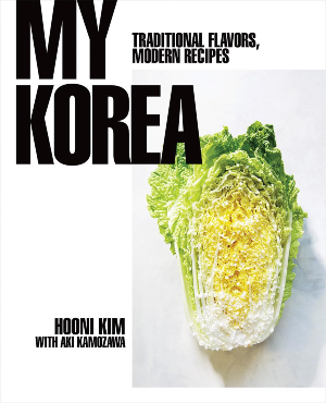 "My Korea: Traditional Flavors, Modern Recipes" by Hooni Kim